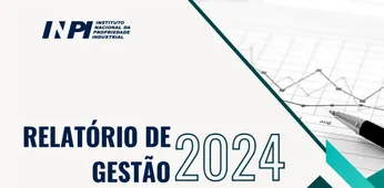  Imagem da notícia - Relatório de Gestão 2024 do INPI Brasil divulgado
