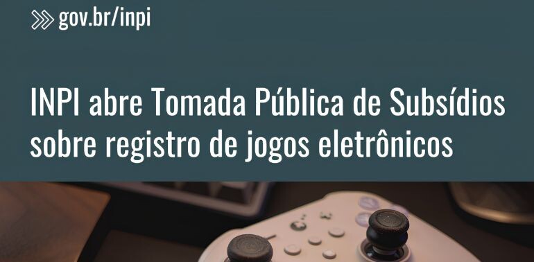 Tomada Pública de Subsídios sobre registro de jogos eletrônicos
