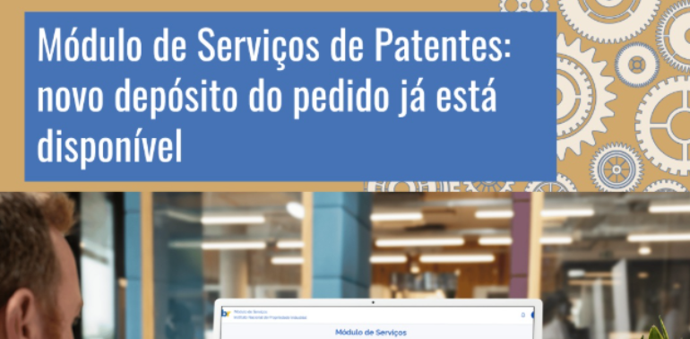 Módulo de Serviços de Patentes: novo depósito do pedido já está disponível